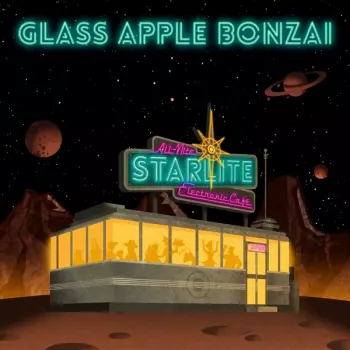 Glass Apple Bonzai: All​-​Nite Starlite Electronic Café
