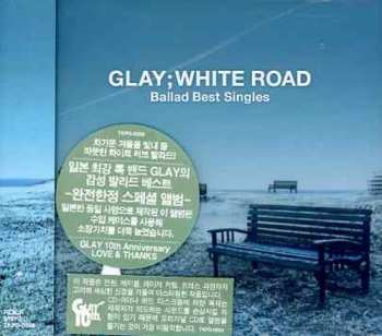 CD Glay: -Ballad Best Singles- White Road