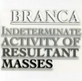 CD Glenn Branca: Indeterminate Activity Of Resultant Masses