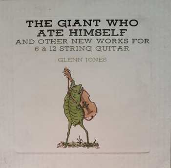 LP Glenn Jones: The Giant Who Ate Himself And Other New Works For 6 & 12 String Guitar LTD | CLR