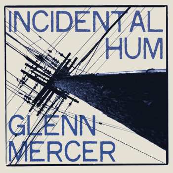 CD Glenn Mercer: Incidental Hum