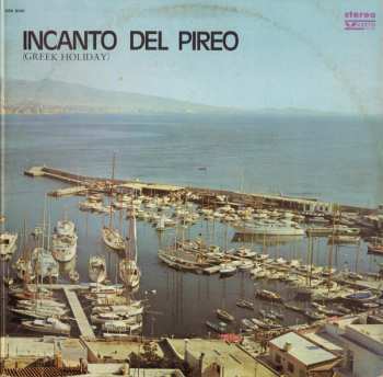 Album Τα Μπουζούκια Του Στέλιου Ζαφειρίου: Incanto Del Pireo (Greek Holiday) - Gli Incredibili Bouzouki Di Stelios Zafiriou