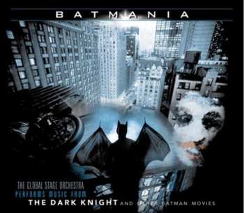 Album Global Stage Orchestra: Batmania Music From The Dark Knight And Other Batman Movies