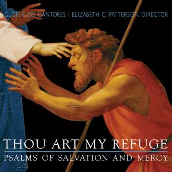 CD Gloriae Dei Cantores: Thou Art My Refuge (Psalms Of Salvation And Mercy)