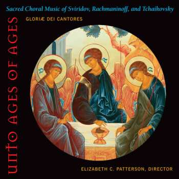 SACD Gloriae Dei Cantores: Unto Ages Of Ages (Sacred Choral Music Of Sviridov, Rachmaninoff, And Tchaikovsky)