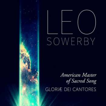 2CD Gloriae Dei Cantores: Leo Sowerby: American Master of Sacred Song