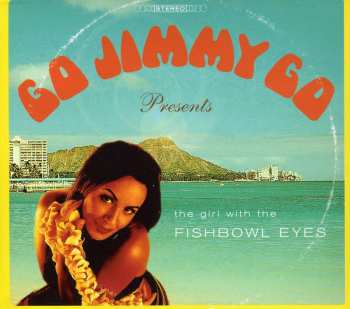 CD Go Jimmy Go: Girl With The Fishbowl Eyes