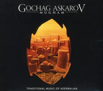 Gochag Askarov: Mugham - Traditional Music Of Azerbaijan