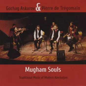 Gochag Askarov: Mugham Souls - Traditional Music Of Modern Azerbaijan