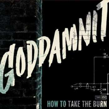LP Goddamnit: How To Take The Burn