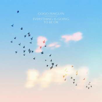 LP GoGo Penguin: Everything Is Going To Be Ok