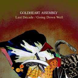SP Goldheart Assembly: Last Decade / Going Down Well