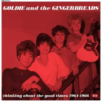 Goldie & The Gingerbreads: Thinking About The Good Times 1964-1966