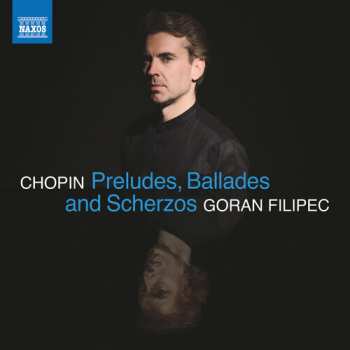 Album Goran Filipec: Chopin: Preludes Ballades & Scherzos