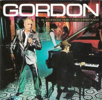 Gordon: All I Need Is Time / This Christmas