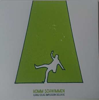 Album G.Rag/Zelig Implosion Deluxxe: Komm Schwimmen