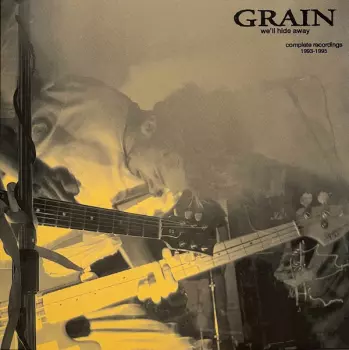 Grain: We'll Hide Away ∙ Complete Recordings 1993-1995