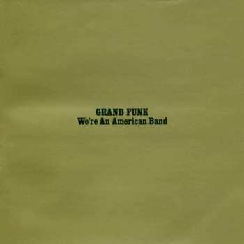 Album Grand Funk Railroad: We're An American Band