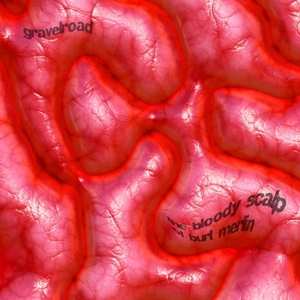 CD GravelRoad: Bloody Scalp Of Burt Marlin