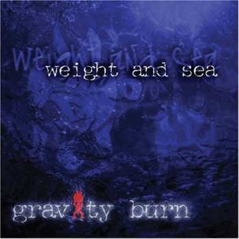 Album Gravity Burn: Weight and Sea