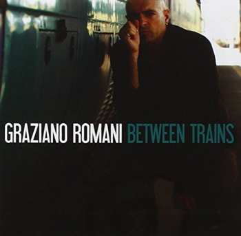 Album Graziano Romani: Between Trains