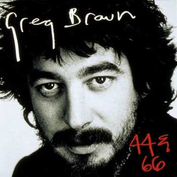 CD Greg Brown: 44 & 66