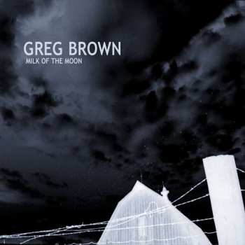 CD Greg Brown: Milk Of The Moon