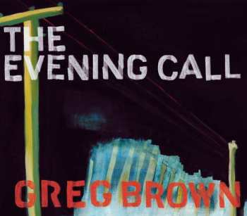CD Greg Brown: The Evening Call