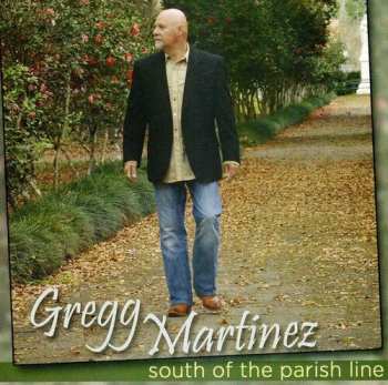 Album Gregg Martinez: South Of The Parish Line