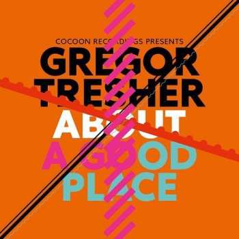 Album Gregor Tresher: About A Good Place