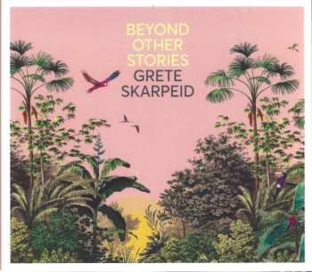 Album Grete Skarpeid: Beyond Other Stories