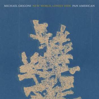 CD Grigoni,michael / Pan American: New World Lonely Ride