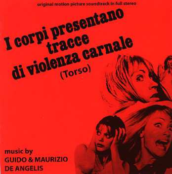 Album Guido And Maurizio De Angelis: I Corpi Presentano Tracce Di Violenza Carnale (Torso) - (Original Motion Picture Soundtrack In Full Stereo)