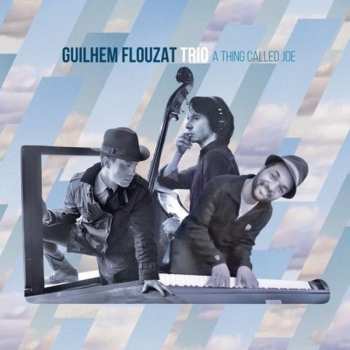 Album Guilhem Flouzat Trio: A Thing Called Joe