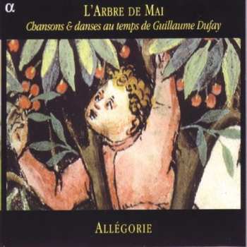 CD Guillaume Dufay: L'Arbre De Mai (Chansons & Danses Au Temps De Guillaume Dufay)