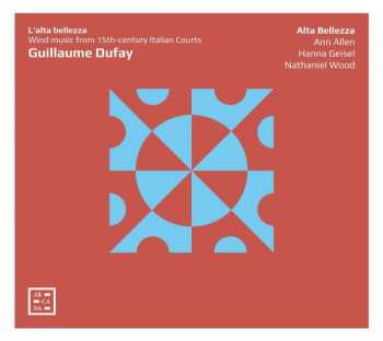CD Guillaume Dufay: L'Alta Bellezza: Wind Music From 15th-century Italian Courts