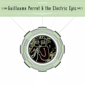 Guillaume Perret & The Electric Epic: Guillaume Perret & The Electric Epic