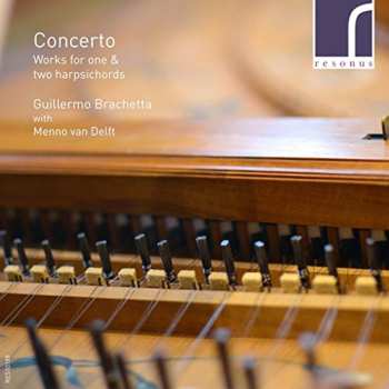 CD Guillermo Brachetta: Concerto: Works For One & Two Harpsichords