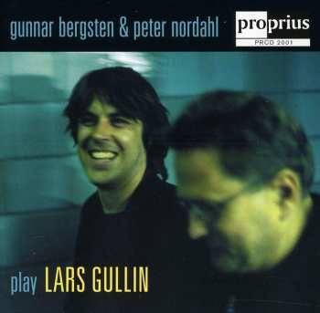 CD Gunnar Bergsten: Gunnar Bergsten & Peter Nordahl Play Lars Gullin