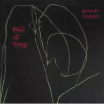 Gunnar Madsen: Fall Of Troy