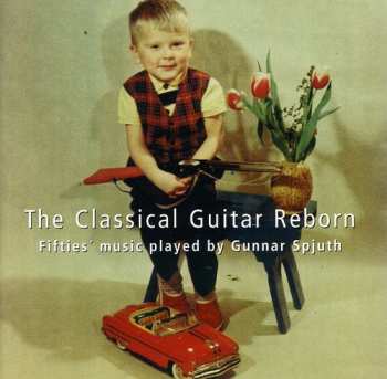 Album Gunnar Spjuth: The Classical Guitar Reborn; Fifties' Music Played By Gunnar Spjuth