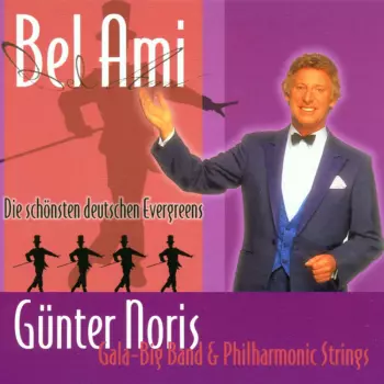 Günter Noris: Bel Ami - Die Schönsten Deutschen Evergreens