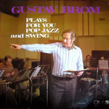 Gustav Brom: Plays For You Pop Jazz And Swing