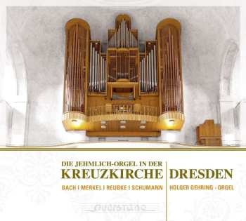 CD Gustav Merkel: Die Jehmlich-orgel In Der Kreuzkirche Dresden