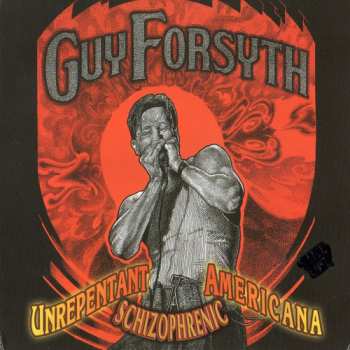 Album Guy Forsyth: Unrepentant Schizophrenic Americana