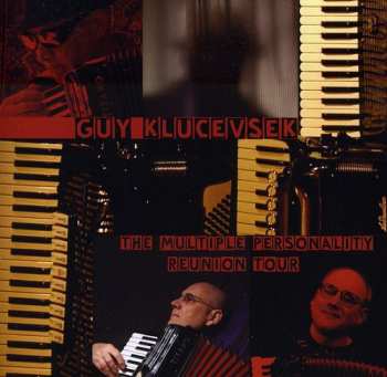 Album Guy Klucevsek: The Multiple Personality Reunion Tour