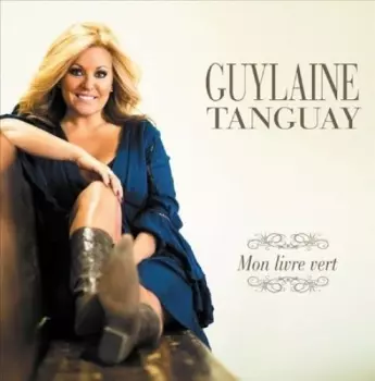 Guylaine Tanguay: Mon Livre Vert