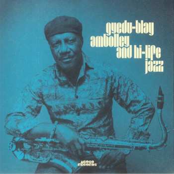 Album Gyedu Blay Ambolley: Gyedu​-​Blay Ambolley And Hi​-​Life Jazz