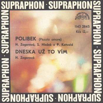 SP Hana Zagorová: Polibek / Dneska Už To Vím