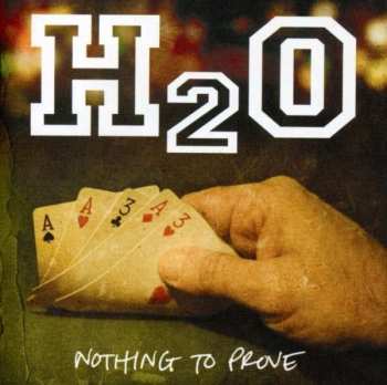 CD H2O: Nothing To Prove